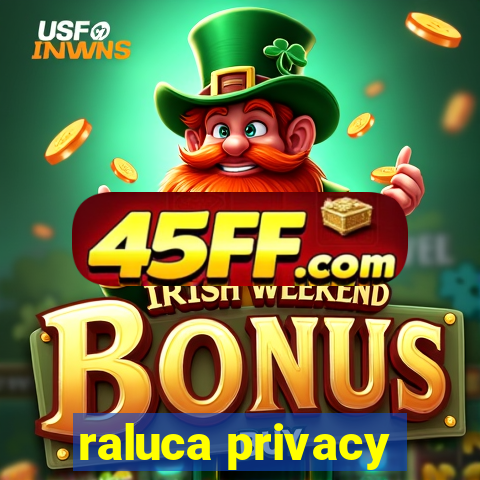 raluca privacy